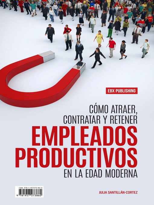 Title details for Cómo Atraer, Contratar Y Retener Empleados Productivos En La Edad Moderna by Julia Santillán-Cortez - Available